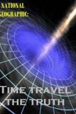 Watch National Geographic Time Travel The Truth Vumoo