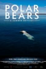 Watch Polar Bears A Summer Odyssey Vumoo