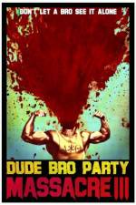 Watch Dude Bro Party Massacre III Vumoo