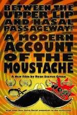 Watch Between the Upper Lip and Nasal Passageway A Modern Account of the Moustache Vumoo