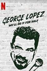 Watch George Lopez: We\'ll Do It for Half Vumoo