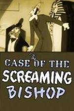 Watch The Case of the Screaming Bishop Vumoo