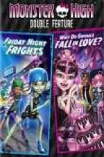 Watch Monster High Double Feature - Friday Night Frights - Why Do Ghouls Fall in Love Vumoo