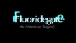 Watch Fluoridegate: an American Tragedy Vumoo