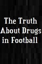 Watch The Truth About Drugs in Football Vumoo