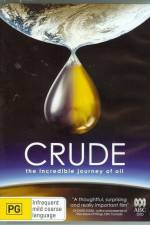 Watch Crude The Incredible Journey of Oil Vumoo