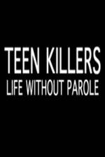 Watch Teen Killers Life Without Parole Vumoo