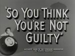 Watch So You Think You\'re Not Guilty (Short 1950) Vumoo