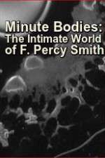 Watch Minute Bodies: The Intimate World of F. Percy Smith Vumoo