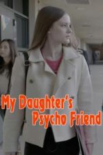 Watch My Daughter\'s Psycho Friend Vumoo
