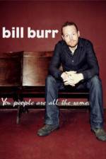 Watch Bill Burr You People Are All the Same Vumoo