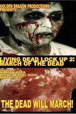 Watch Living Dead Lock Up 2 March of the Dead Vumoo