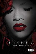 Watch Rihanna: Loud Tour Live at the O2 Vumoo