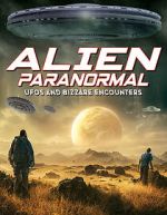 Watch Alien Paranormal: UFOs and Bizarre Encounters Vumoo