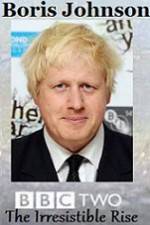 Watch Boris Johnson The Irresistible Rise Vumoo