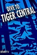 Watch Dive to Tiger Central Vumoo