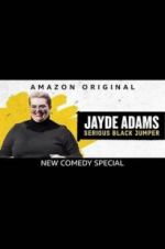 Watch Jayde Adams: Serious Black Jumper Vumoo