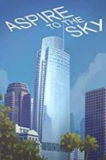 Watch Aspire to the Sky: The Wilshire Grand Story Vumoo