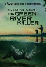 Watch Sins of the Father: The Green River Killer (TV Special 2022) Vumoo