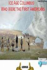Watch Ice Age Columbus Who Were the First Americans Vumoo