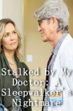 Watch Stalked by My Doctor: A Sleepwalker\'s Nightmare Vumoo