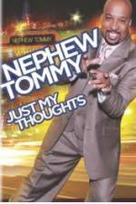 Watch Nephew Tommy: Just My Thoughts Vumoo