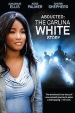 Watch Abducted The Carlina White Story Vumoo