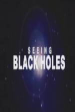 Watch Science Channel Seeing Black Holes Vumoo