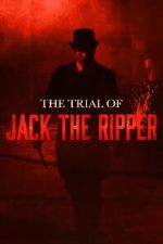 Watch The Trial of Jack the Ripper Vumoo