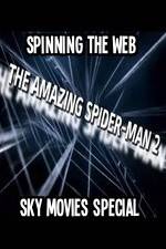 Watch Amazing Spider-Man 2 Spinning The Web Sky Movies Special Vumoo