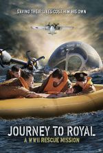 Watch Journey to Royal: A WWII Rescue Mission Vumoo