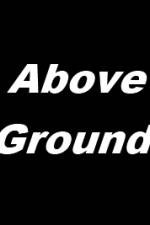 Watch Above Ground Vumoo