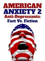 Watch American Anxiety 2: Anti-Depressants: Fact Vs. Fiction Vumoo