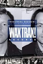 Watch Industrial Accident: The Story of Wax Trax! Records Vumoo
