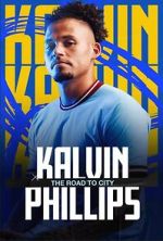Watch Kalvin Phillips: The Road to City Vumoo