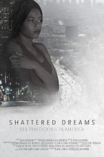 Watch Shattered Dreams: Sex Trafficking in America Vumoo