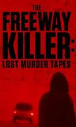 Watch The Freeway Killer: Lost Murder Tapes (TV Special 2022) Vumoo