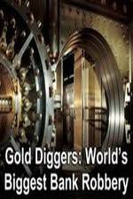 Watch Gold Diggers: The World's Biggest Bank Robbery Vumoo