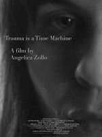 Watch Trauma Is a Time Machine Vumoo