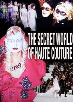Watch The Secret World of Haute Couture Vumoo