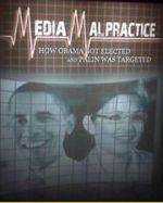 Watch Media Malpractice: How Obama Got Elected and Palin Was Targeted Vumoo