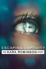Watch Escaping Captivity: The Kara Robinson Story Vumoo