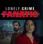Watch Lonely Crime Fanatic Vumoo