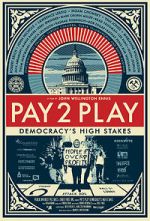 Watch PAY 2 PLAY: Democracy\'s High Stakes Vumoo