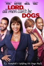 Watch Lord All Men Cant Be Dogs Vumoo