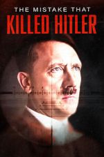 Watch The Mistake that Killed Hitler Vumoo