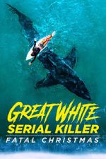 Watch Great White Serial Killer: Fatal Christmas (TV Special 2022) Vumoo