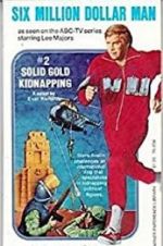 Watch The Six Million Dollar Man: The Solid Gold Kidnapping Vumoo