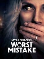 Watch My Husband\'s Worst Mistake Movie25