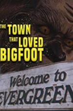 Watch The Town that Loved Bigfoot Vumoo